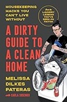 A Dirty Guide to a Clean Home: Housekeeping Hacks You Can't Live Without