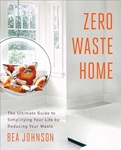 Zero Waste Home: The Ultimate Guide to Simplifying Your Life